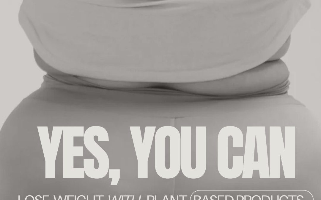 Lose Weight with Plant Based Products